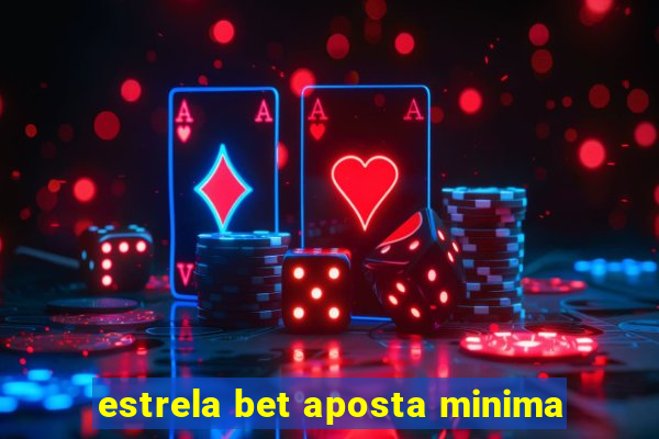 estrela bet aposta minima